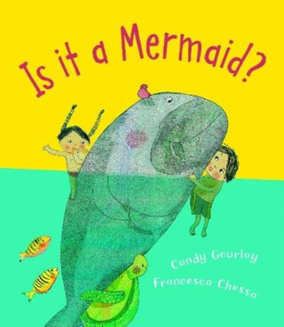 Is it a Mermaid? - Candy Gourlay