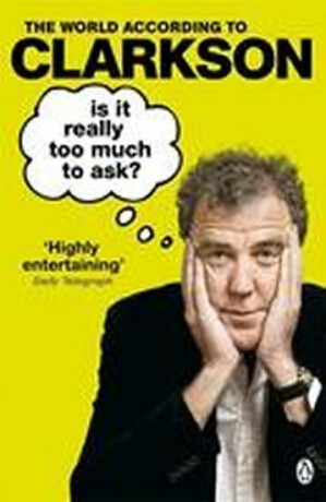 Is It Really Too Much To Ask? - Jeremy Clarkson
