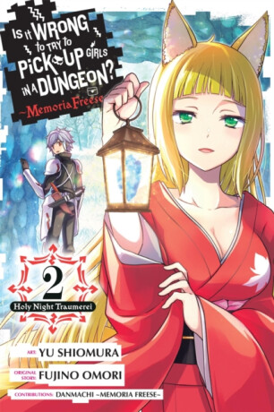 Is It Wrong to Try to Pick Up Girls in a Dungeon? Memoria Freese, Vol. 2 - Omori Fujino,Carolina Hdz,Dale DeLucia,Yu Shiomura,Danmachi Memoria Freese