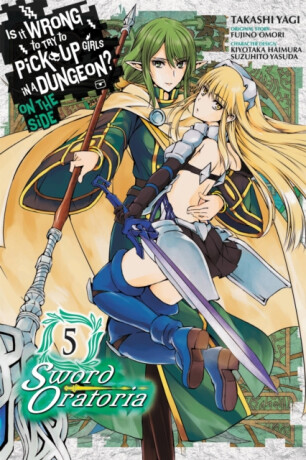 Is It Wrong to Try to Pick Up Girls in a Dungeon? On the Side: Sword Oratoria, Vol. 5 (manga) - Omori Fujino,Kiyotaka Haimura,Suzuhito Yasuda,Andrew Gaippe,Takashi Yagi