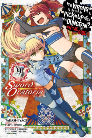 Is It Wrong to Try to Pick Up Girls in a Dungeon? On the Side: Sword Oratoria, Vol. 9 (manga) - Omori Fujino,Kiyotaka Haimura,Suzuhito Yasuda,Andrew Gaippe,Takashi Yagi,Barri Shrager