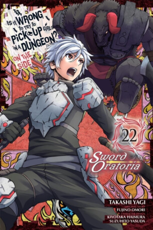 Is It Wrong to Try to Pick Up Girls in a Dungeon? On the Side: Sword Oratoria, Vol. 22 (manga) - Omori Fujino,Phil Christie,Kiyotaka Haimura,Suzuhito Yasuda,Takashi Yagi