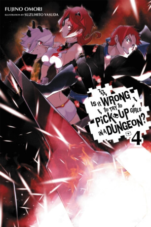 Is It Wrong to Try to Pick Up Girls in a Dungeon?, Vol. 4 (Novel) - Omori Fujino