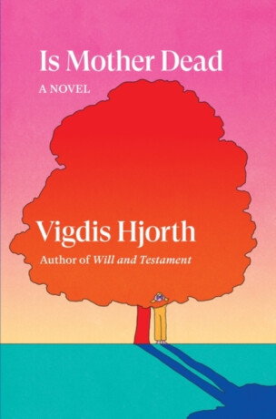 Is Mother Dead - Vigdis Hjorth