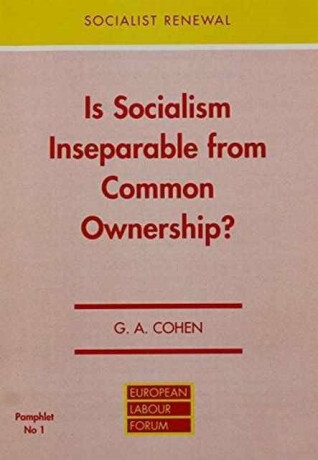 Is Socialism Inseparable from Common Ownership? - G. A. Cohen