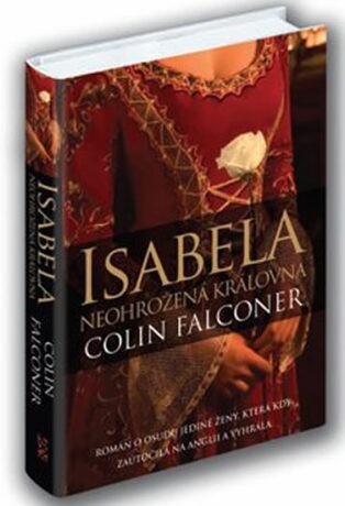 Isabela - Neohrožená královna - Colin Falconer