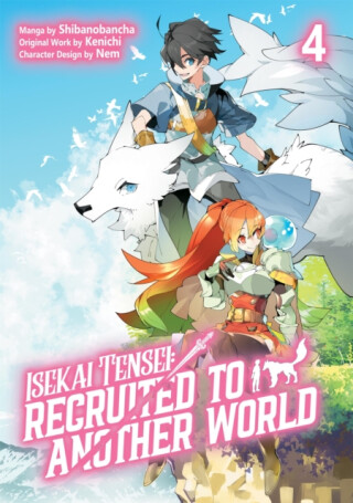 Isekai Tensei: Recruited to Another World: Volume 4 (Manga) - Andria McKnight,Kenichi,Shibanobancha