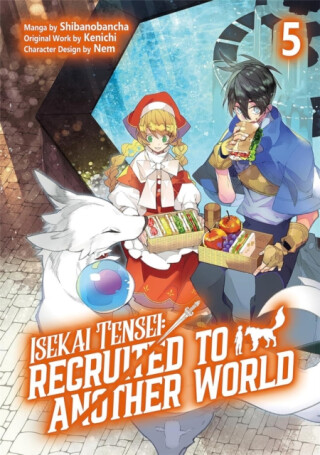Isekai Tensei: Recruited to Another World: Volume 5 (Manga) - Andria McKnight,Kenichi,Shibanobancha