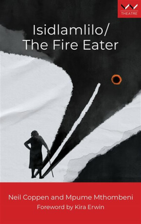 Isidlamlilo / the Fire Eater - Kira Erwin,Neil Coppen,Mpume Mthombeni