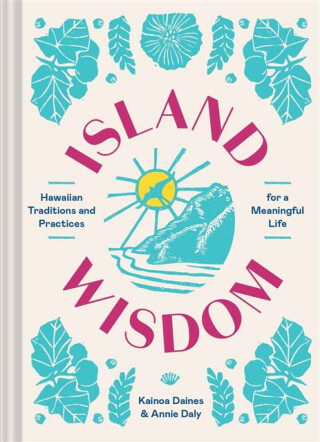 Island Wisdom - Annie Daly,Kainoa Daines