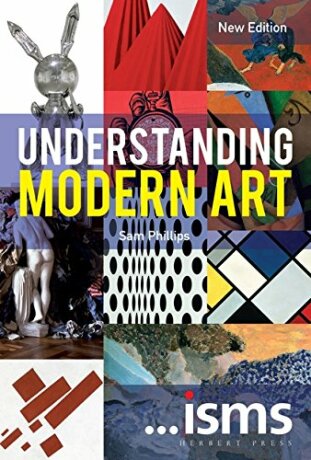 ...isms: Understanding Modern Art (New Edition) - Sam Philips