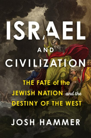 Israel and Civilization - Josh Hammer