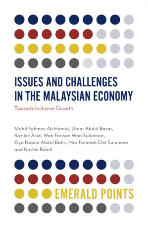 Issues and Challenges in the Malaysian Economy - Elya Nabila Abdul  Bahri,Wan Farisan  Wan Sulaiman,Umar Abdul  Basar,Rozilee  Asid,Norlee  Ramli,Nor Fatimah  Che Sulaiman,Mohd Fahmee Ab  Hamid