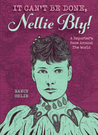 It Can't Be Done, Nellie Bly! - 