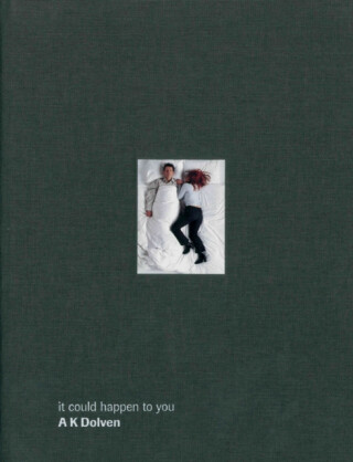 It could happen to you: A K Dolven - Steven Bode,Ele Carpenter,Michael Glassmeier