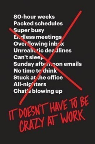 It Doesnâ€™t Have to Be Crazy at Work - Jason Fried,David Heinemeier Hansson