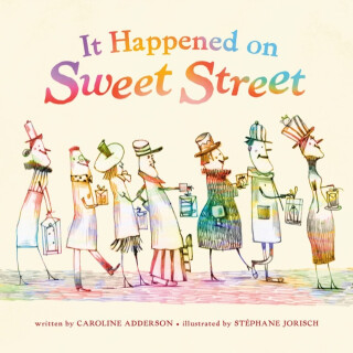 It Happened on Sweet Street - Caroline Adderson,Stephane Jorisch