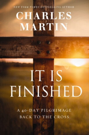 It Is Finished - Charles Martin