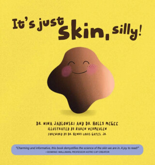 It's Just Skin, Silly! - Dr. Holly Y. McGee,Dr. Nina Jablonski