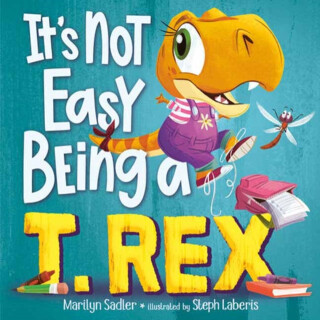 It's Not Easy Being a T. Rex - Marilyn Sadler,Stephanie Laberis