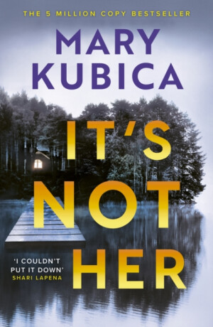 It's Not Her - Mary Kubica