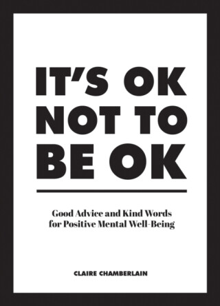 It's OK Not to Be OK - Claire Chamberlain
