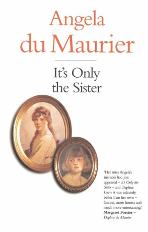 It's Only the Sister - Angela du Maurier
