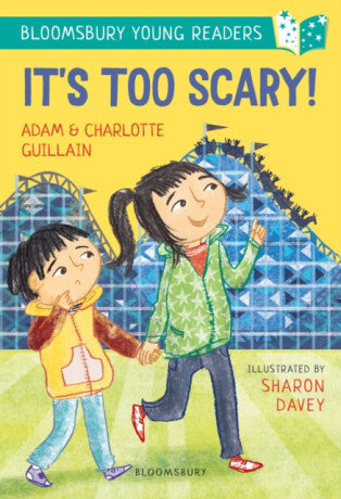 It's Too Scary! A Bloomsbury Young Reader - Adam Guillain,Charlotte Guillain