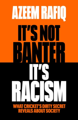 Itâ€™s Not Banter, Itâ€™s Racism - Azeem Rafiq