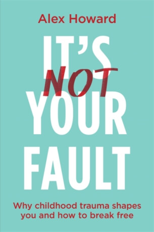 Itâ€™s Not Your Fault - Alex Howard