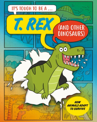 Itâ€™s Tough to Be: A T. Rex (and Other Dinosaurs) - John Townsend