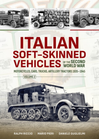 Italian Soft-Skinned Vehicles of the Second World War - Ralph Riccio,Daniele Guglielmi,Mario Pieri