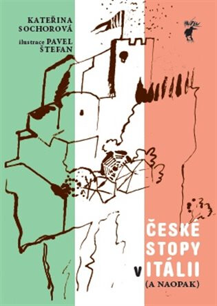 Itálie - České stopy v Itálii ( a naopak) - Pavel Štefan,Kateřina Sochorová