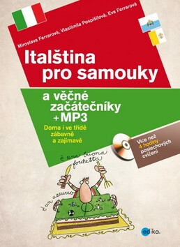 Italština pro samouky a věčné začátečníky + CD, mp3 - Miroslava Ferrarová,Vlasta Pospíšilová,Eva Ferrarová