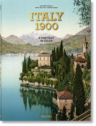 Italy 1900. A Portrait in Color - Marc Walter,Sabine Arqué,Giovanni Fanelli