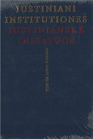 Iustiniani Institutiones, Justiniánské instituce - Michal Skřejpek,Weigert Vivian