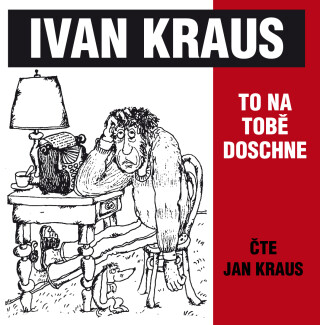 Ivan Kraus: To na tobě doschne - Ivan Kraus - audiokniha