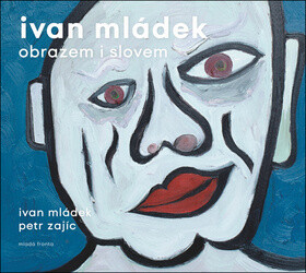 Ivan Mládek obrazem i slovem - Ivan Mládek,Petr Zajíc