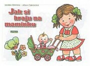 Jak si hraju na maminku - Andrej Čerevka,Jiřina Černíková