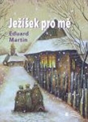 Ježíšek pro mě - Eduard Martin