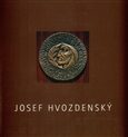 Josef Hvozdenský - František Dvořák,kolektiv autorů,Josef Hvozdenský