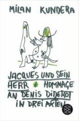 Jacques und sein Herr: Hommage an Denis Diderot in drei Akten - Milan Kundera