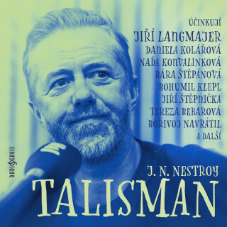 J. N. Nestroy: Talisman - Jan Skopeček, Tereza Bebarová, Jiří Štěpnička, Johann Nepomuk Nestroy, Daniela Kolářová, Bořivoj Navrátil, Jiří Langmajer, B