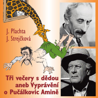 J.Plachta, J. Strejčková: Tři večery s dědou aneb Vyprávění o Pučálkovic Amině - Jindřich Plachta, Jiřina Bohdalová, Václav Postránecký, Bohumil Záhor