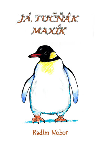 Já, tučňák Maxík - Radim Weber