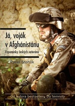 Já, voják v Afghánistánu - Pavel Stehlík