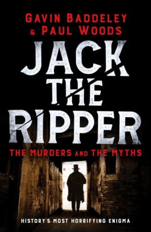 Jack the Ripper - Paul Woods,Gavin Baddeley