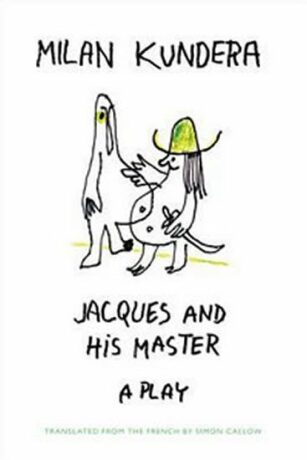 Jacques and His Master a play - Milan Kundera