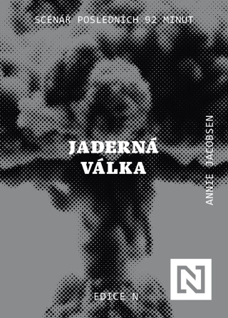 Jaderná válka. Scénář posledních 92 minut - Annie Jacobsen