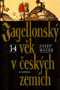 Jagellonský věk v českých zemích 3, 4 - Josef Macek